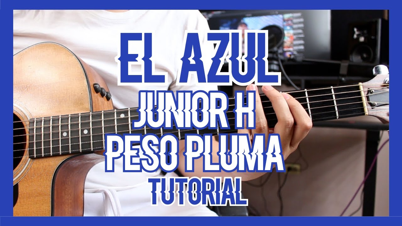 EL AZUL - JUNIOR H X PESO PLUMA (TUTORIAL DE GUITARRA)