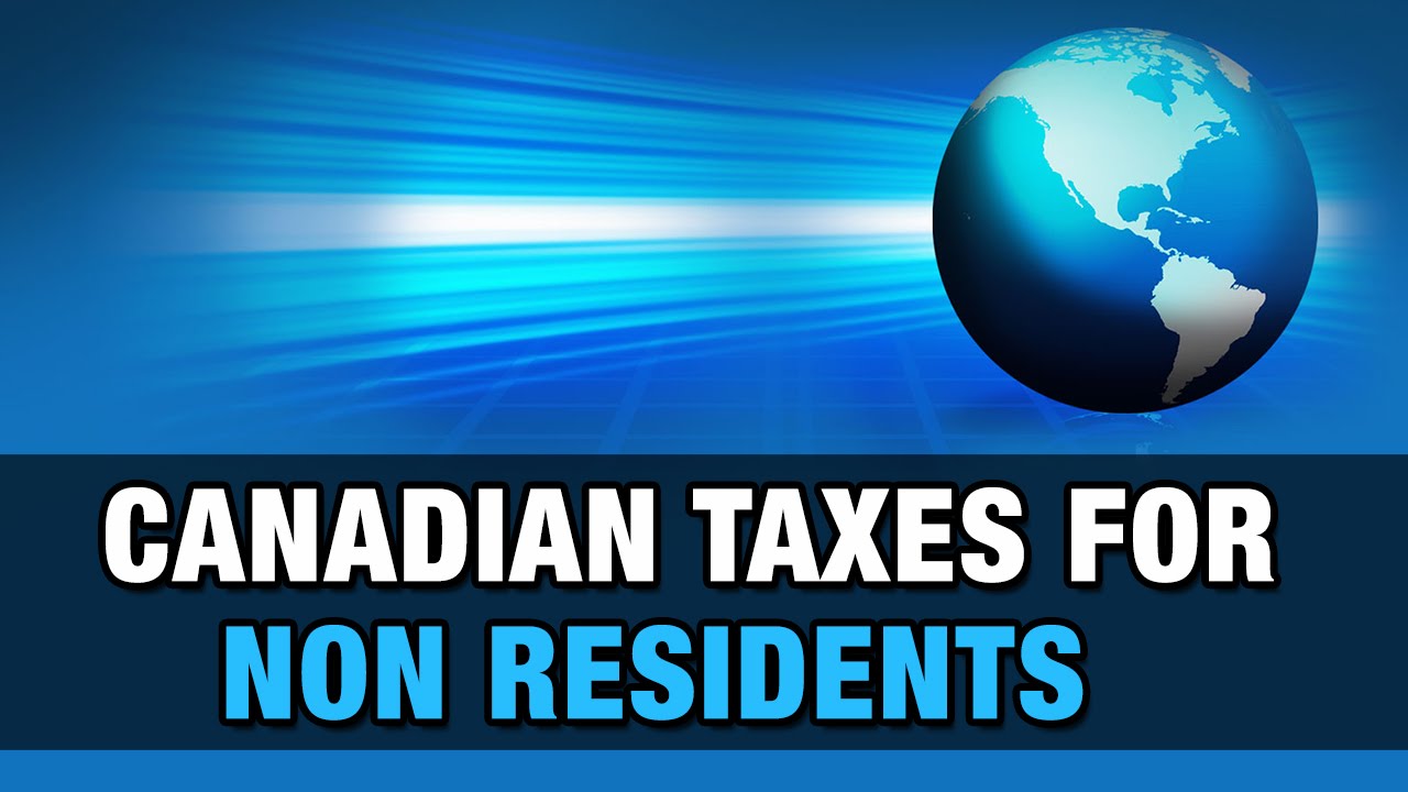 Canadian Taxes for Non Residents