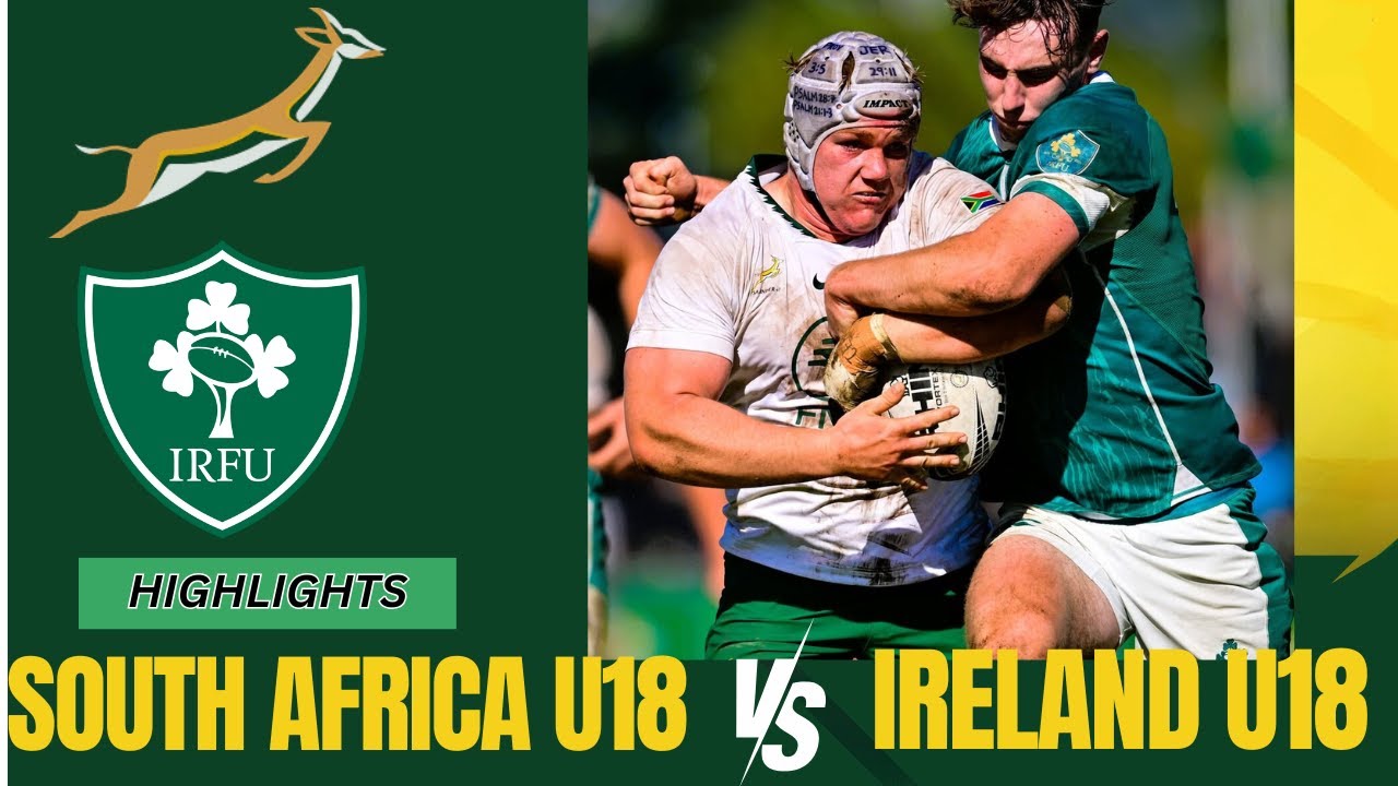 South Africa U18 vs Ireland U18 - U18 International Rugby Series
