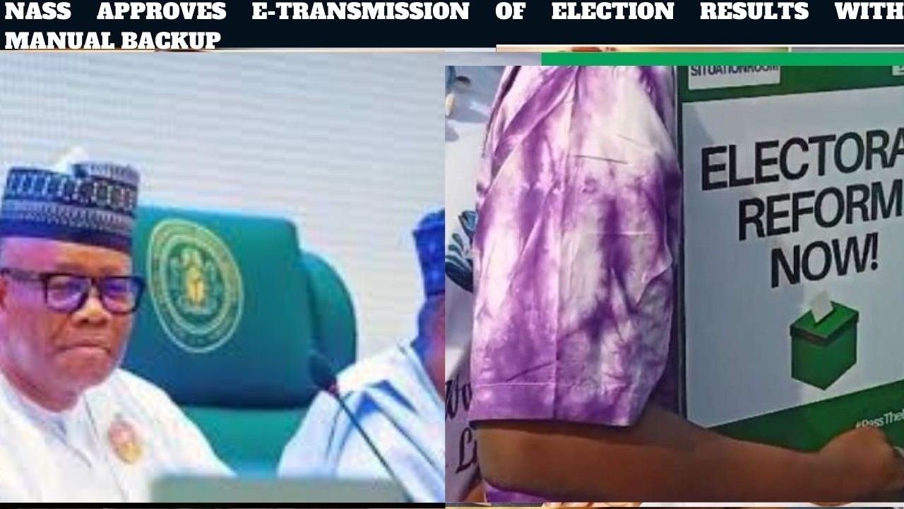 NASS APPROVES E-TRANSMISSION OF ELECTION RESULTS WITH MANUAL BACKUP