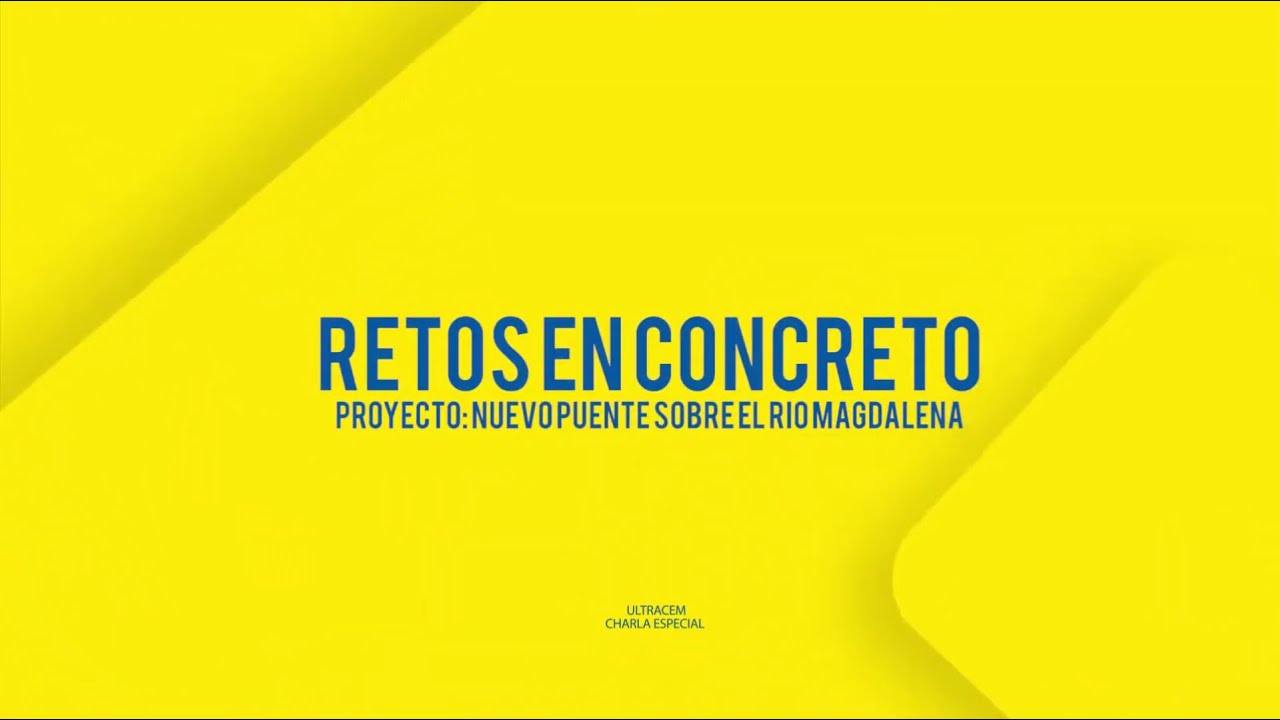 Retos en concreto- Proyecto: Nuevo Puente sobre el Río Magdalena