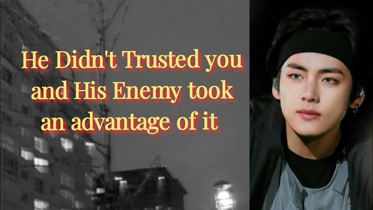 He Didn't Trusted you and his Enemy took advantage of it. Bts ff #btsff #taehyungff
