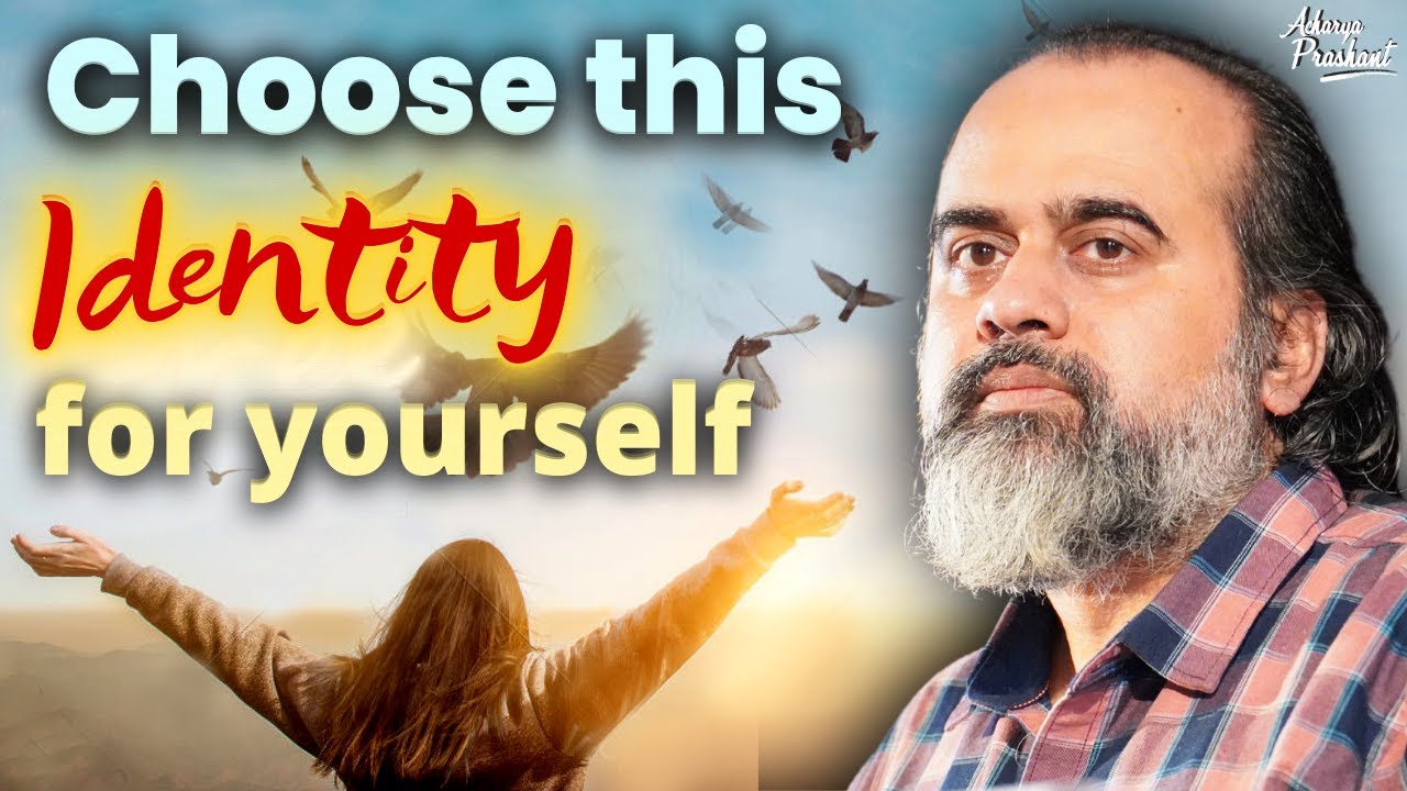 Choose this identity for yourself || Acharya Prashant, with Youth (2022)