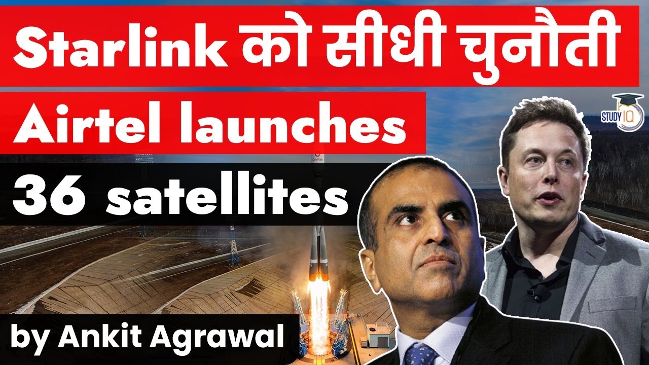 Airtel OneWeb launches 36 new Low Earth Orbit satellites - Science and Technology Current Affairs