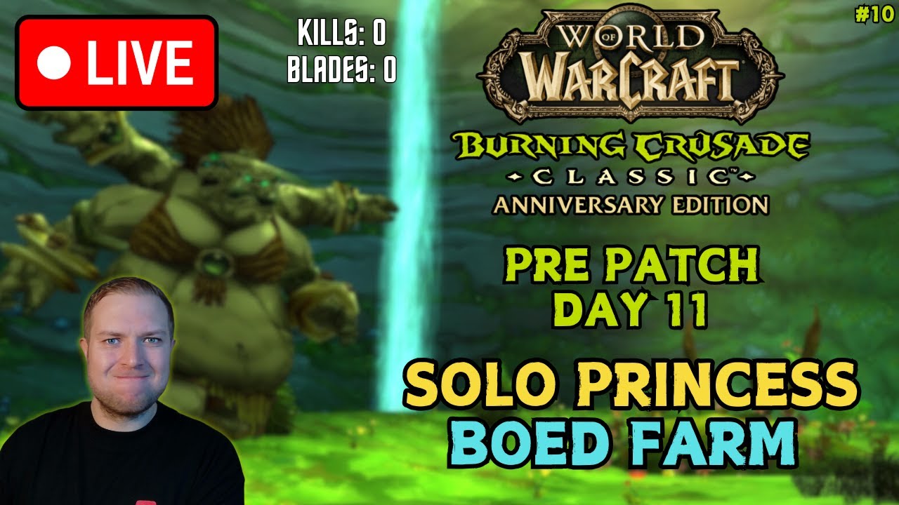 TBC PRE PATCH DAY 11 LIVE! SOLO PRINCESS RUNS - BOED FARM AGAIN!! WoW Classic TBC Anniversary