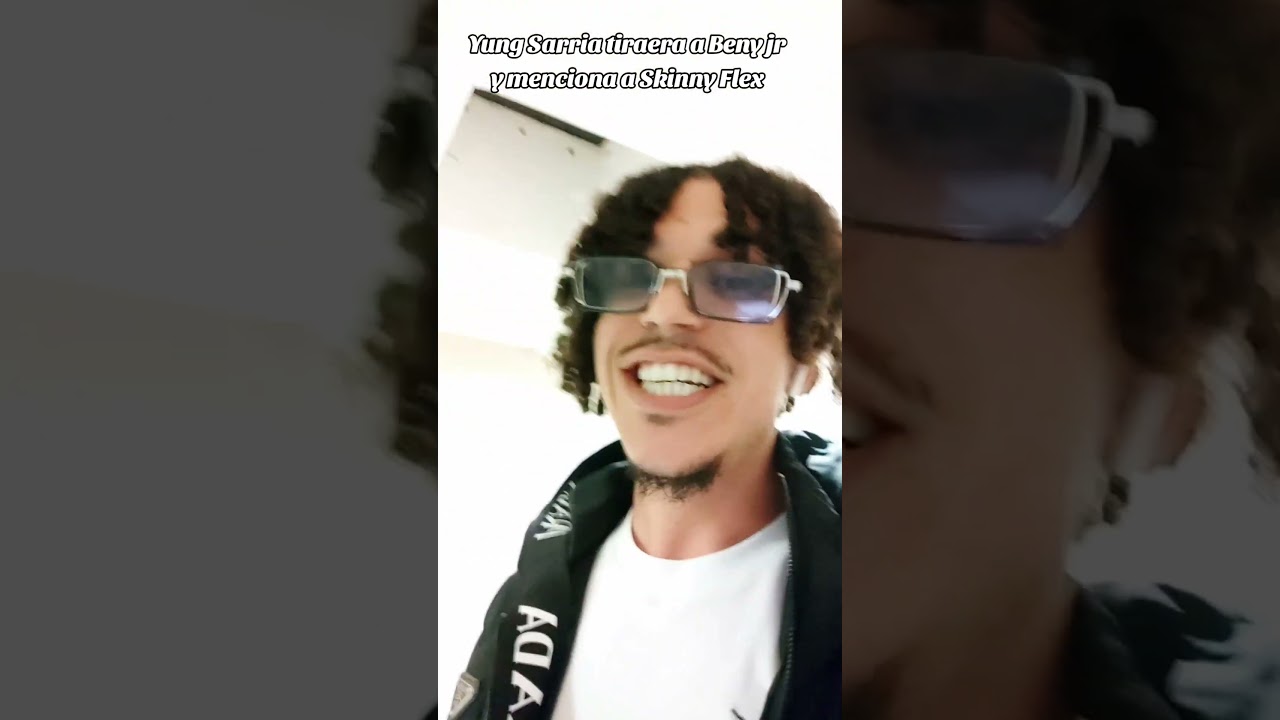 Yung Sarria tiraera a Beny jr y menciona a Skinny Flex 