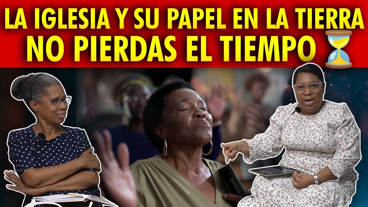 EL PAPEL DE LA IGLESIA EN LA TIERRA / NO TE PIERDAS NI UN MINUTO
