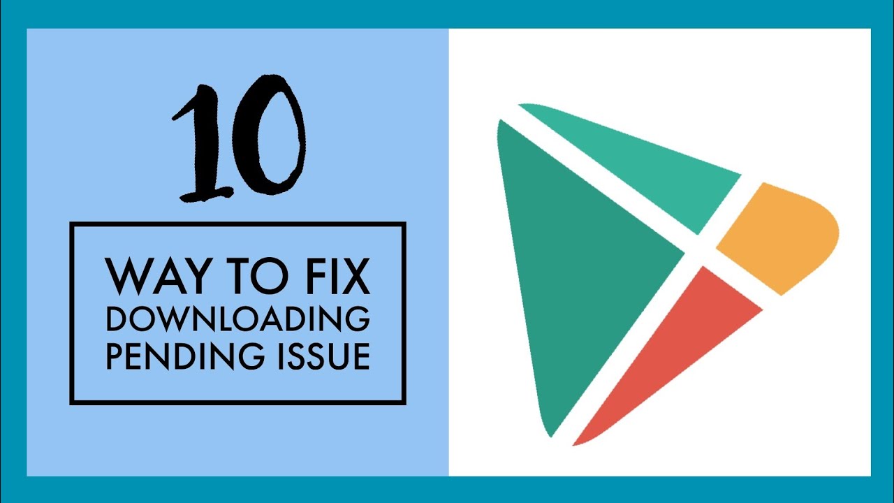 10 Ways to Fix Downloading Pending Issue in Google Play Store - 2019