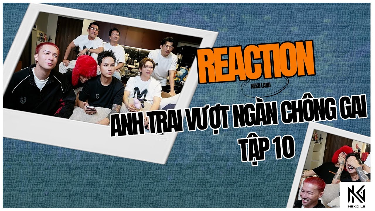 [Neko Reaction] Anh Trai Vượt Ngàn Chông Gai 2024 tập 10