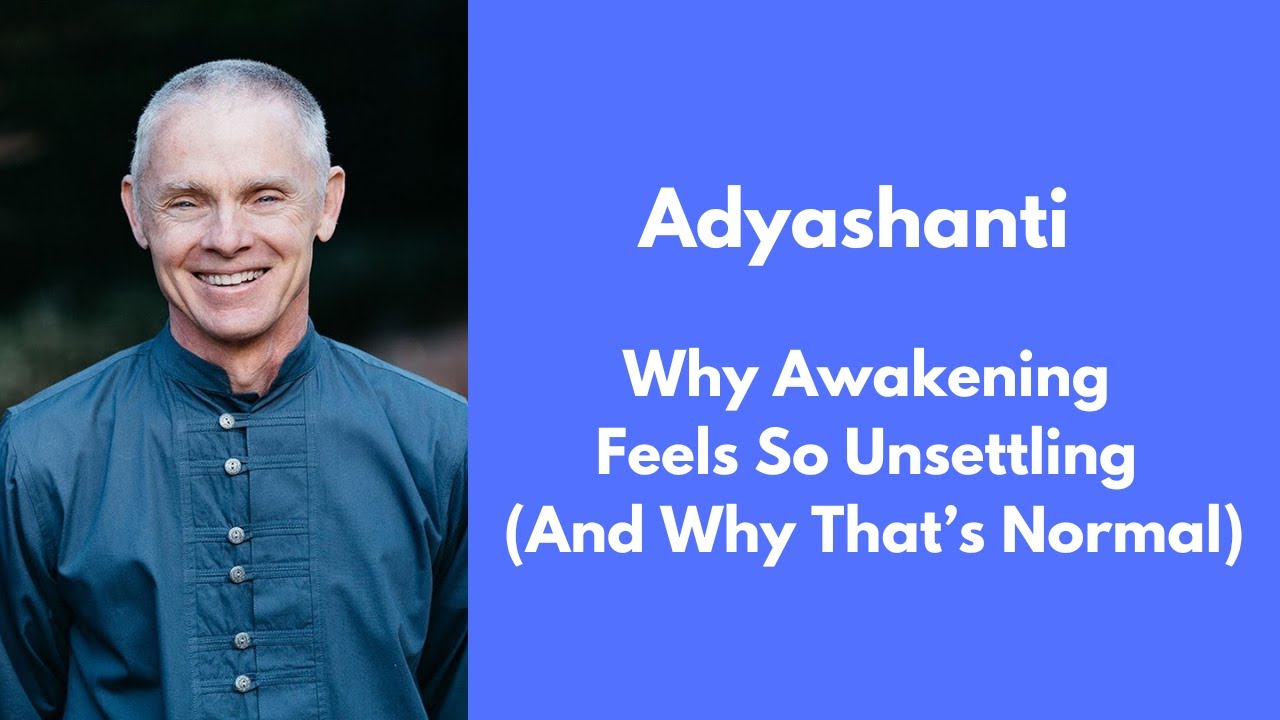 Почему пробуждение вызывает такое беспокойство (и почему это нормально) - Адьяшанти