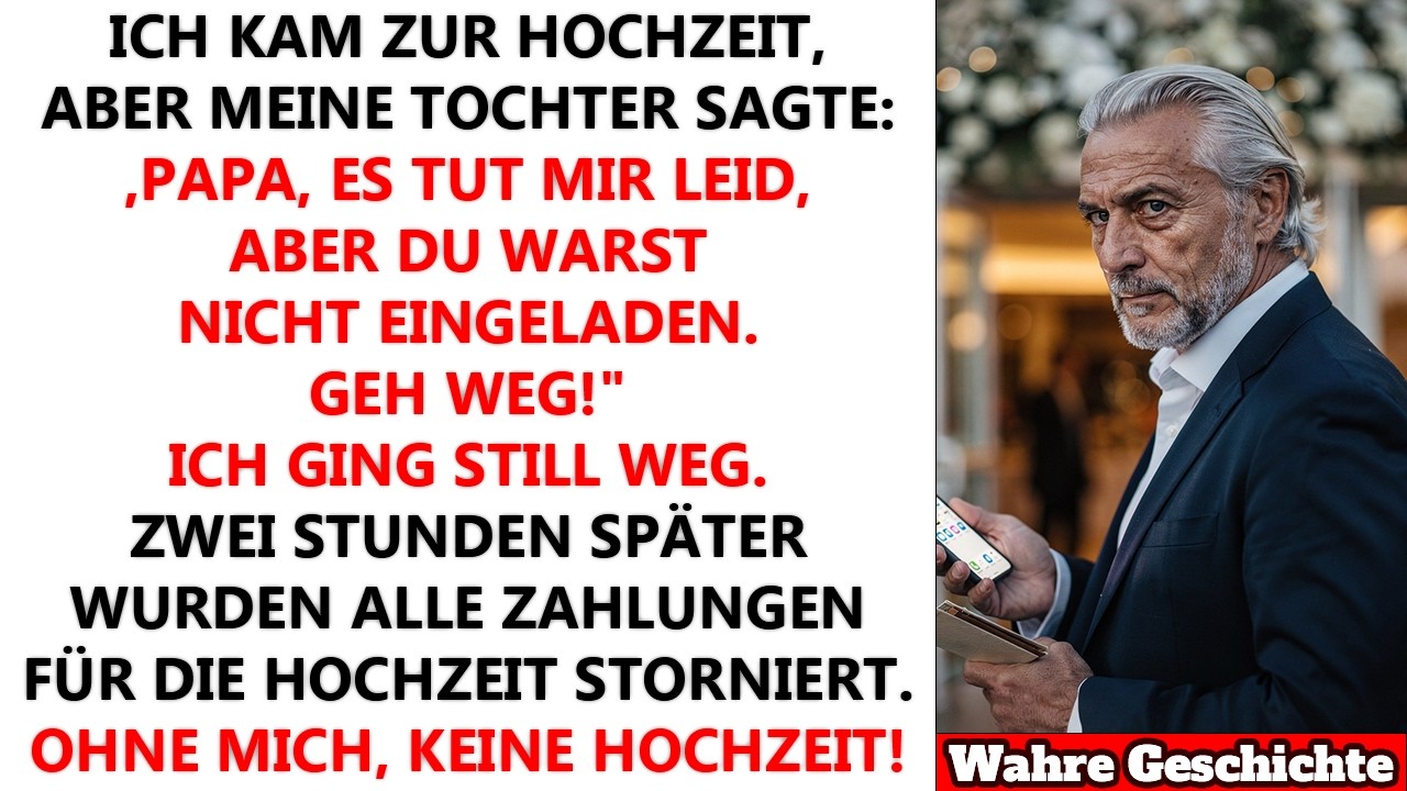 Ich kam zur Hochzeit – doch meine Tochter sagte: ‚Papa, du bist nicht eingeladen, geh weg!‘