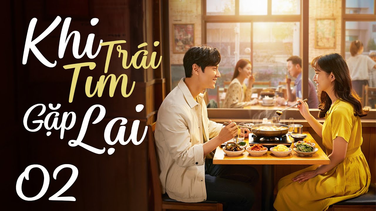 Phim Hay 2025 | KHI TRÁI TIM GẶP LẠI - Tập 2 [Lồng Tiếng] | Phim Bộ Tình Cảm Hàn Quốc Mới