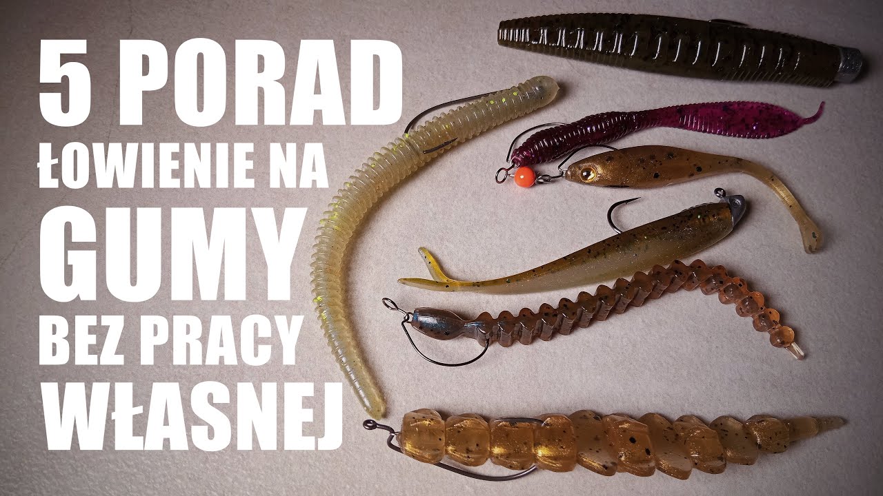 5 porad: łowienie na gumy bez pracy własnej