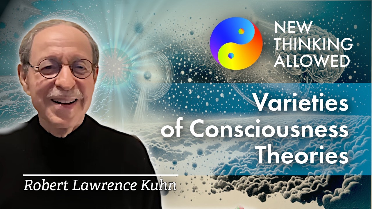 Varieties of Consciousness Theories with Robert Lawrence Kuhn