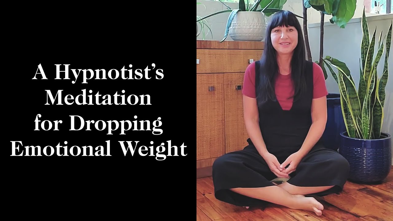 A Hypnotist’s Meditation for Dropping Emotional Weight