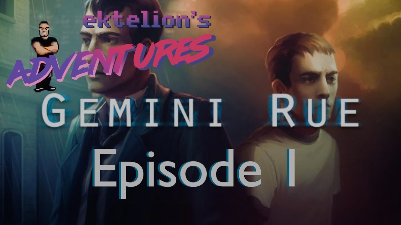 Ektelion's Adventures: Gemini Rue Ep. 01