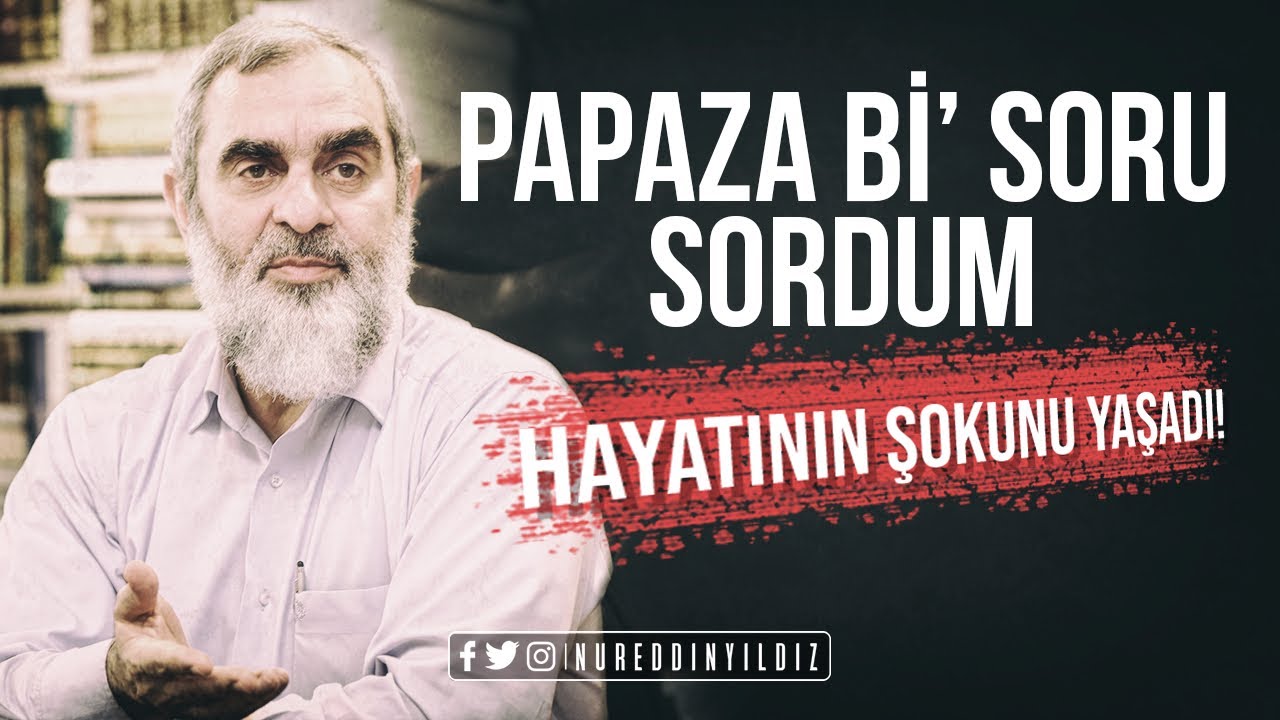 PAPAZA Bİ SORU SORDUM, HAYATININ ŞOKUNU YAŞADI! | Nureddin Yıldız