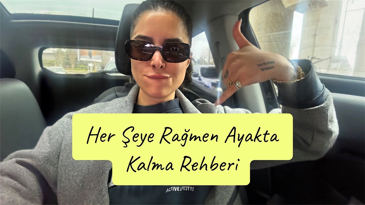 Her Şeye Rağmen Ayakta Kalma Rehberi | VLog
