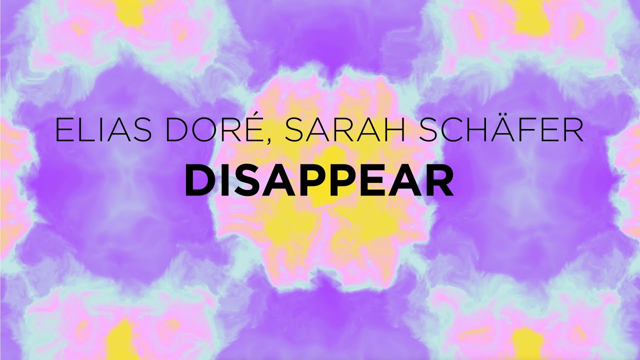 Elias Doré, Sarah Schäfer - Disappear (Official Lyric Video)