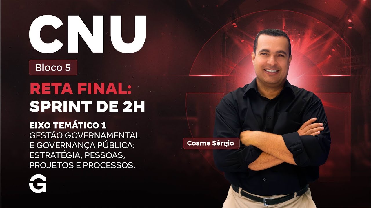CNU 2025: Bloco 5 | Reta Final: Eixo Tem&aacute;tico 1 | Sprint de 2h