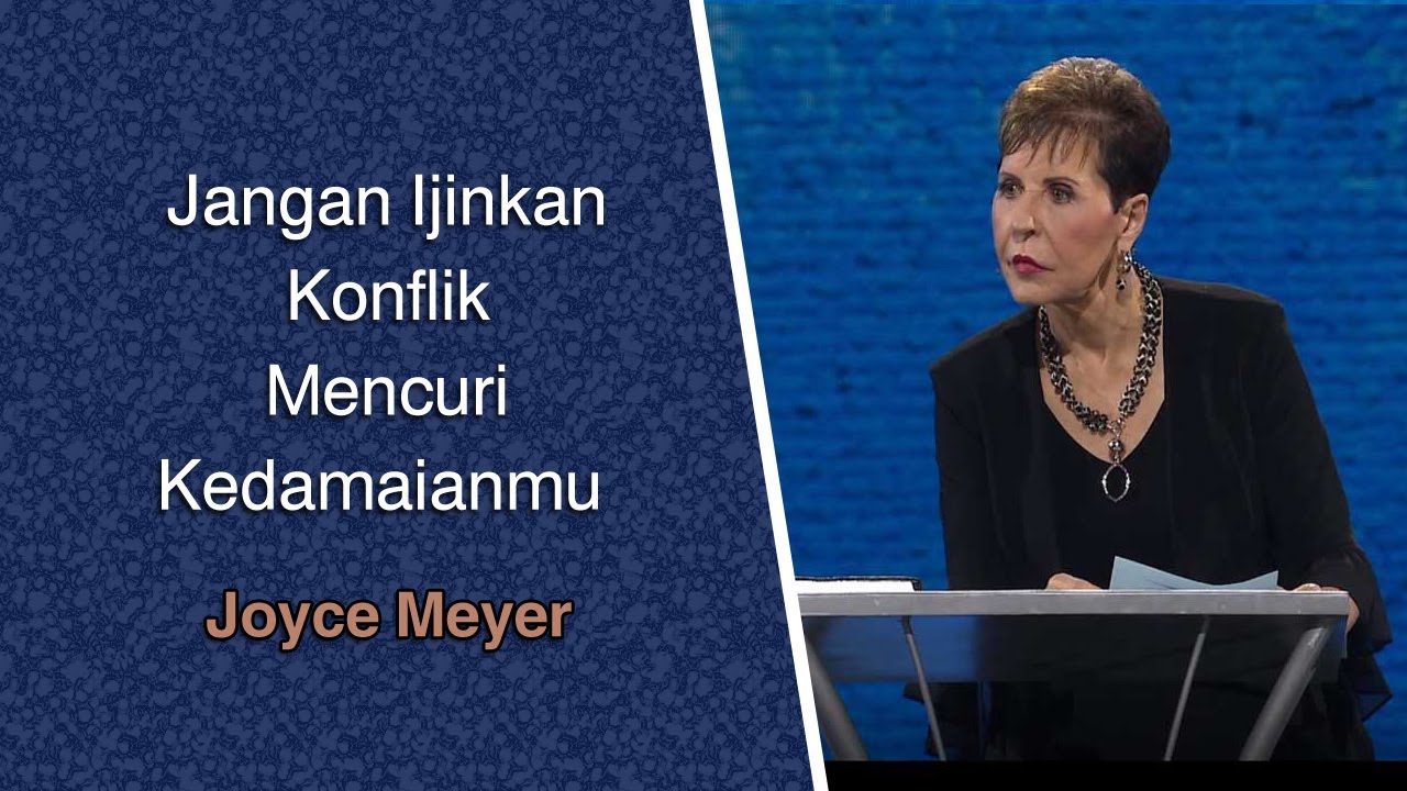 Jangan Ijinkan Konflik Mencuri Kedamaianmu  | Joyce Meyer