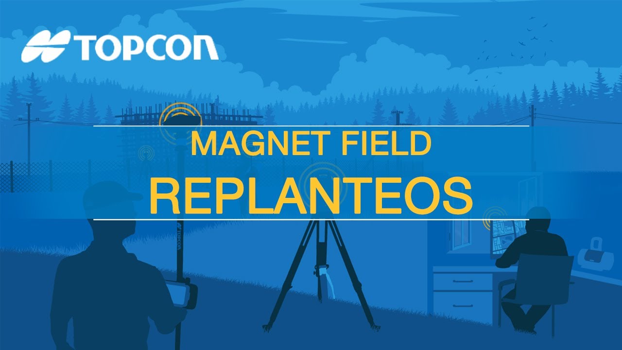WEBINAR TOPCON | MAGNET FIELD: MÓDULO DE REPLANTEOS.