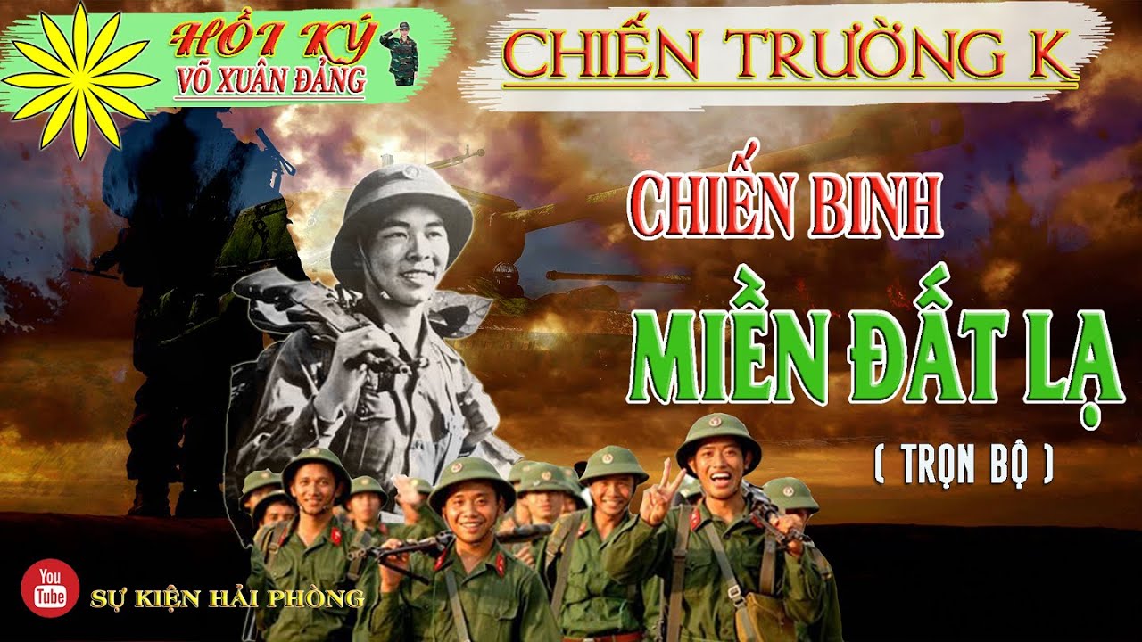 ( Trọn Bộ) CHIẾN BINH MIỀN ĐẤT LẠ | Hồi Ký Võ Xuân Đảng | Hồi Ký Chiến Trường K