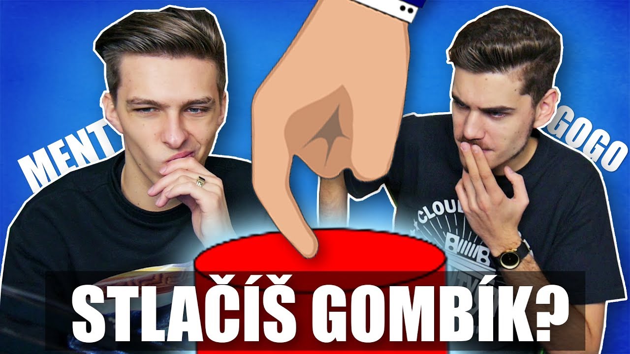 STLAČ&Iacute;&Scaron; GOMB&Iacute;K? - GOGO & MENT