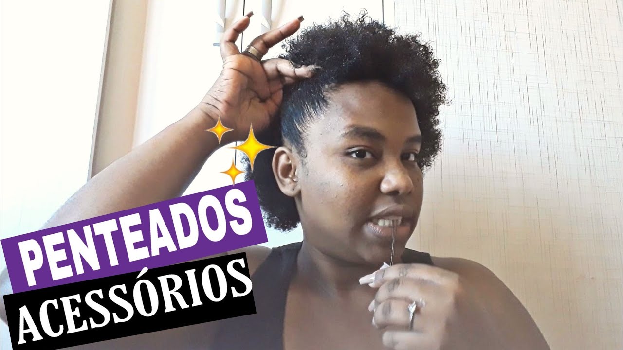 PENTEADOS E ACESSÓRIOS BÁSICOS PARA CABELOS CURTOS E CRESPOS