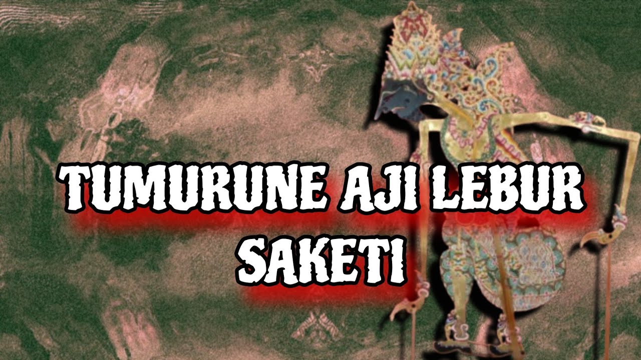 TUMURUNE AJI LEBUR SAKETI ||| WAYANG KULIT ||| KI MANTEB SOEDARSONO ||| CERITA WAYANG KULIT |||