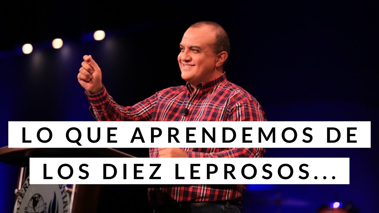Lo que aprendemos de los diez leprosos - Prédica del Pastor Alex López, Y ni siquiera dieron gracias