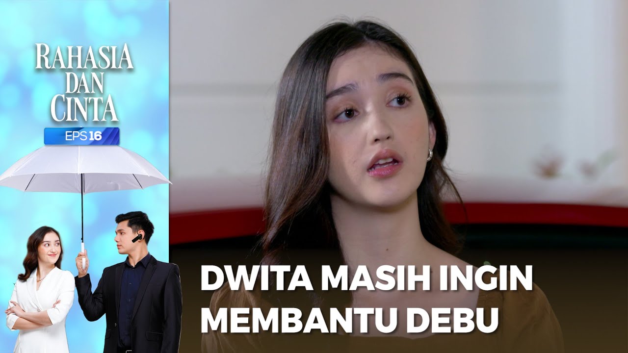 Dwita Masih Ingin Membantu Debu Mencari Ayahnya - RAHASIA DAN CINTA Part 1/6