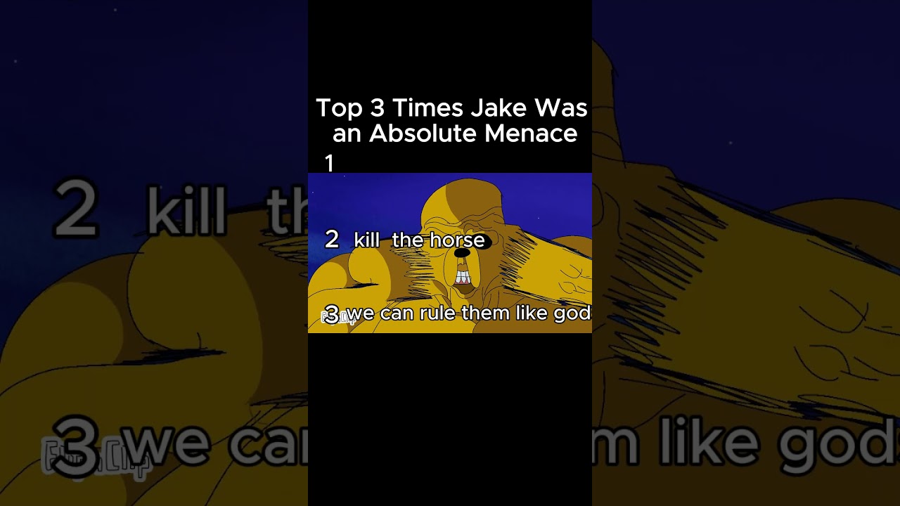 Top 3 Times Jake Was an Absolute Menace