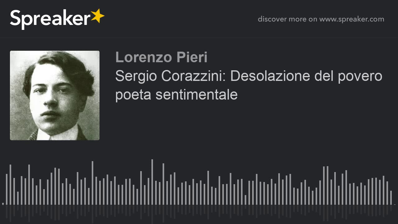 Sergio Corazzini: Desolazione del povero poeta sentimentale