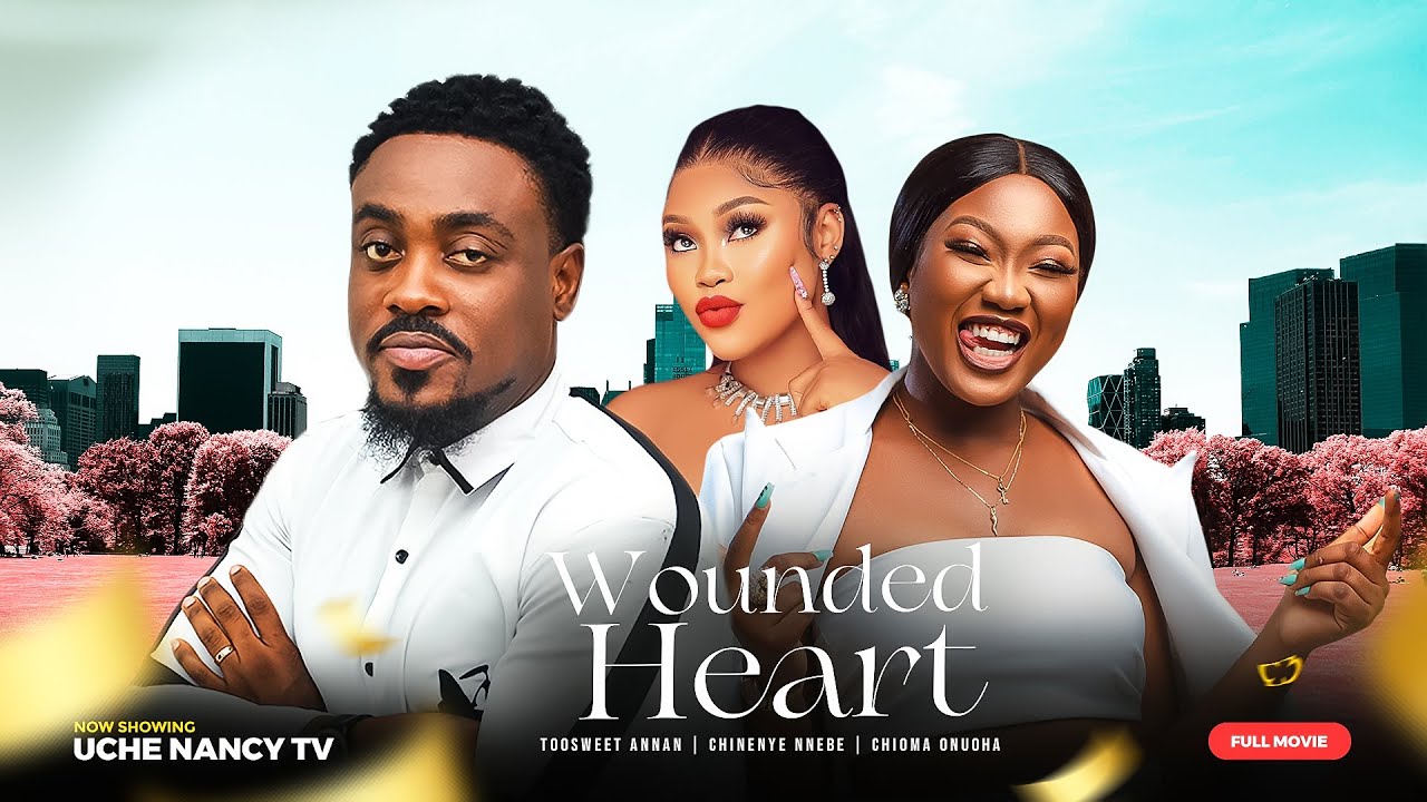WOUNDED HEART - Chinenye Nnebe,Toosweet Annan, Chioma Nwaoha 2023 Nigerian Nollywood Movie