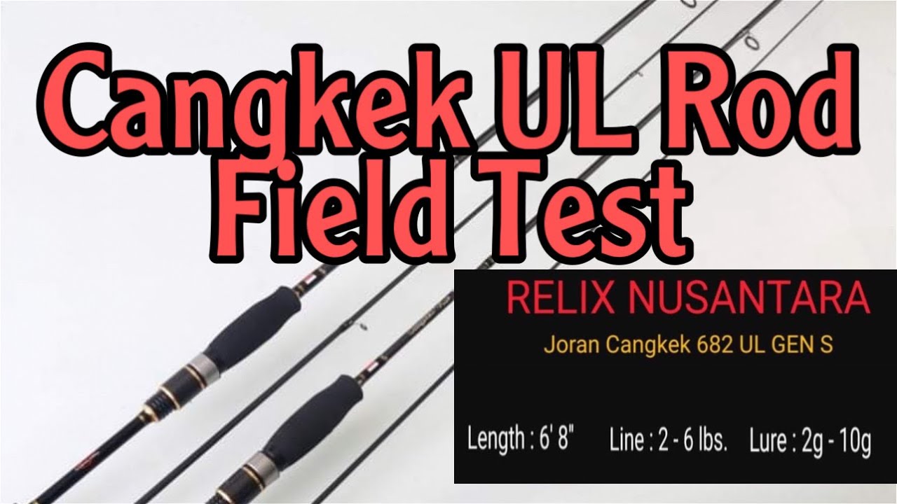 Relix Nusantara Cangkek 682 UL GEN S Rod Field Test 09.07.2021