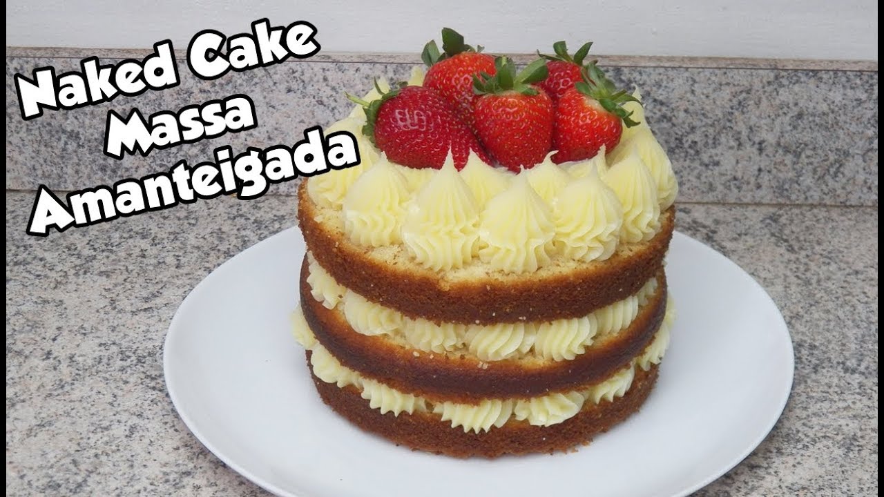NAKED CAKE MASSA AMANTEIGADA - Bru na Cozinha