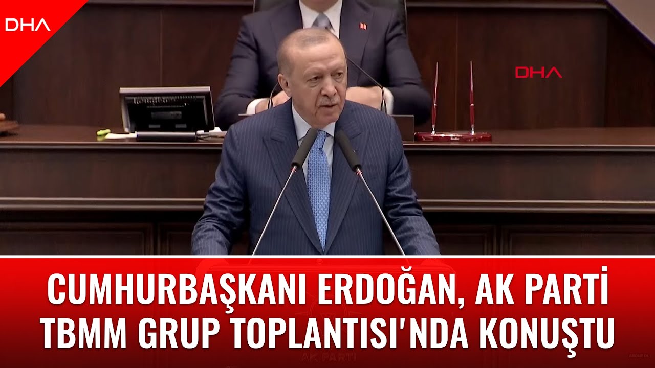 #CANLI | Cumhurbaşkanı Recep Tayyip Erdoğan, AK Parti TBMM Grup Toplantısı'nda konuşuyor
