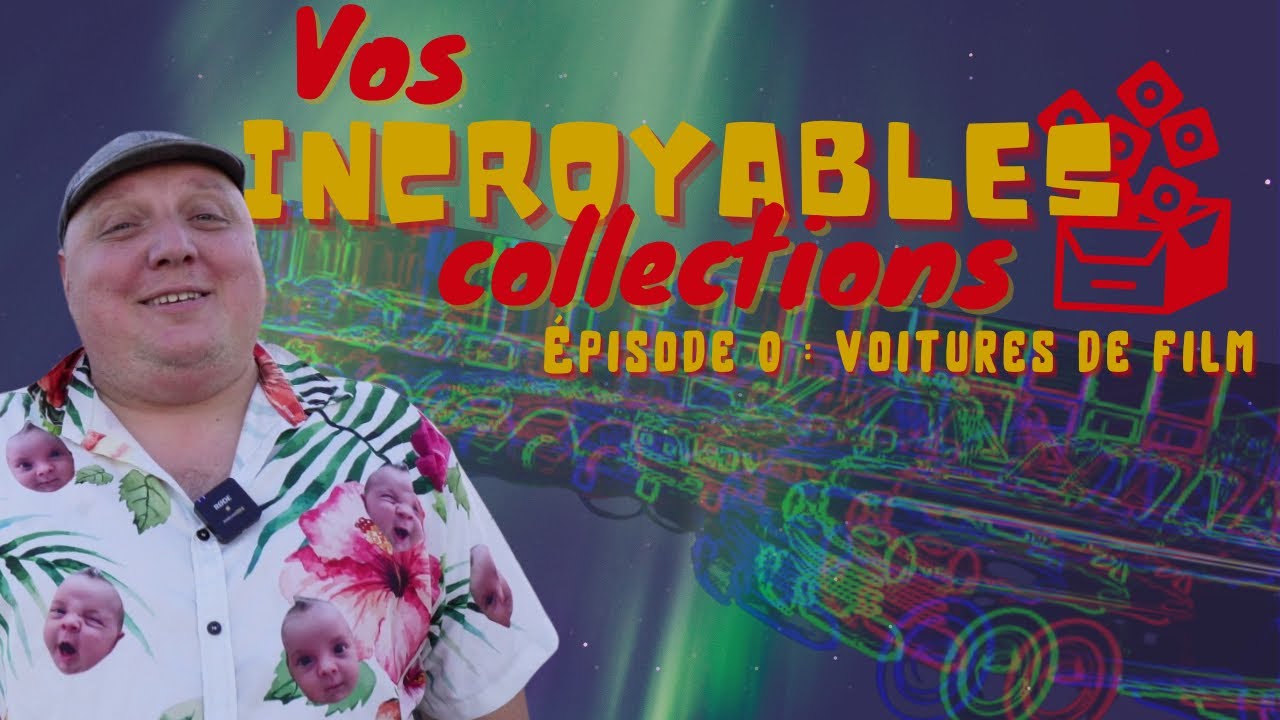 VOS INCROYABLES COLLECTIONS - Ep. 0 - Ma collection