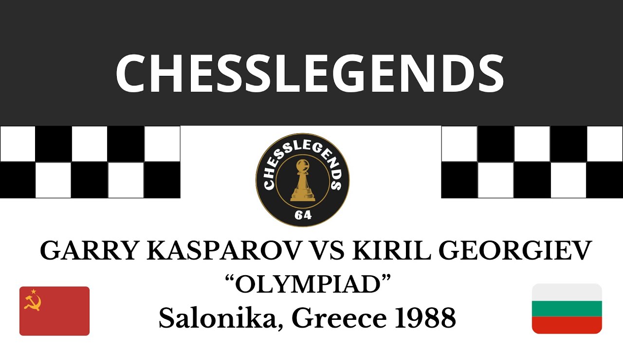 GARRY KASPAROV VS KIRIL GEORGIEV. “CHESS OLYMPIAD” Salonika, Greece 1988