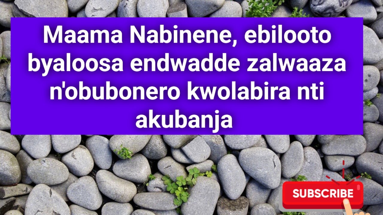 Ebikwaata ku Maama Nabinene, endwadde zalwaaza, ebirooto byaloosa, n'obubonero kwolabira nga abanja