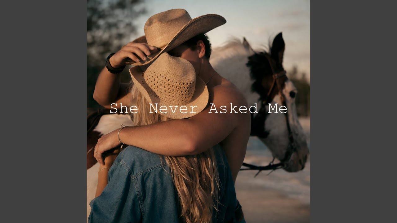 She Never Asked Me