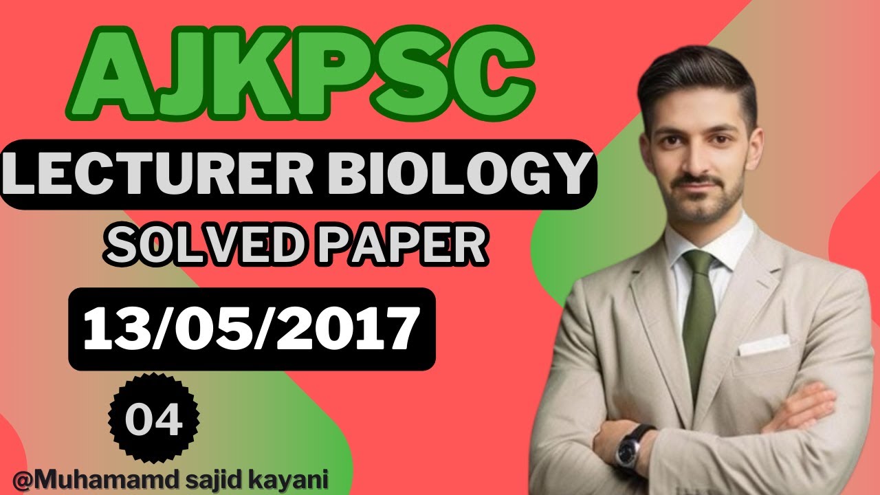 Lecturer Biology paper (Complete solution with detailed explanation)| AJKPSC| 23/05/2017| By MSK