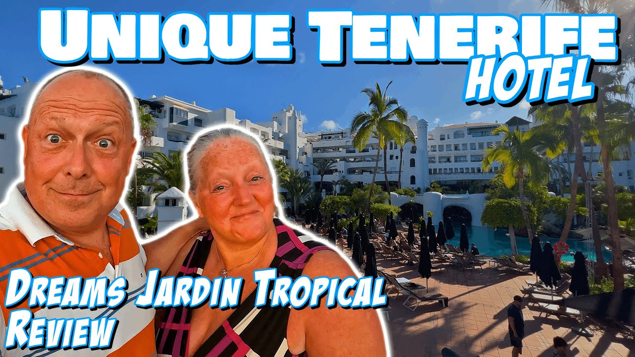 Is the Dreams Jardin Tropical Hotel the BEST in Costa Adeje, Tenerife?