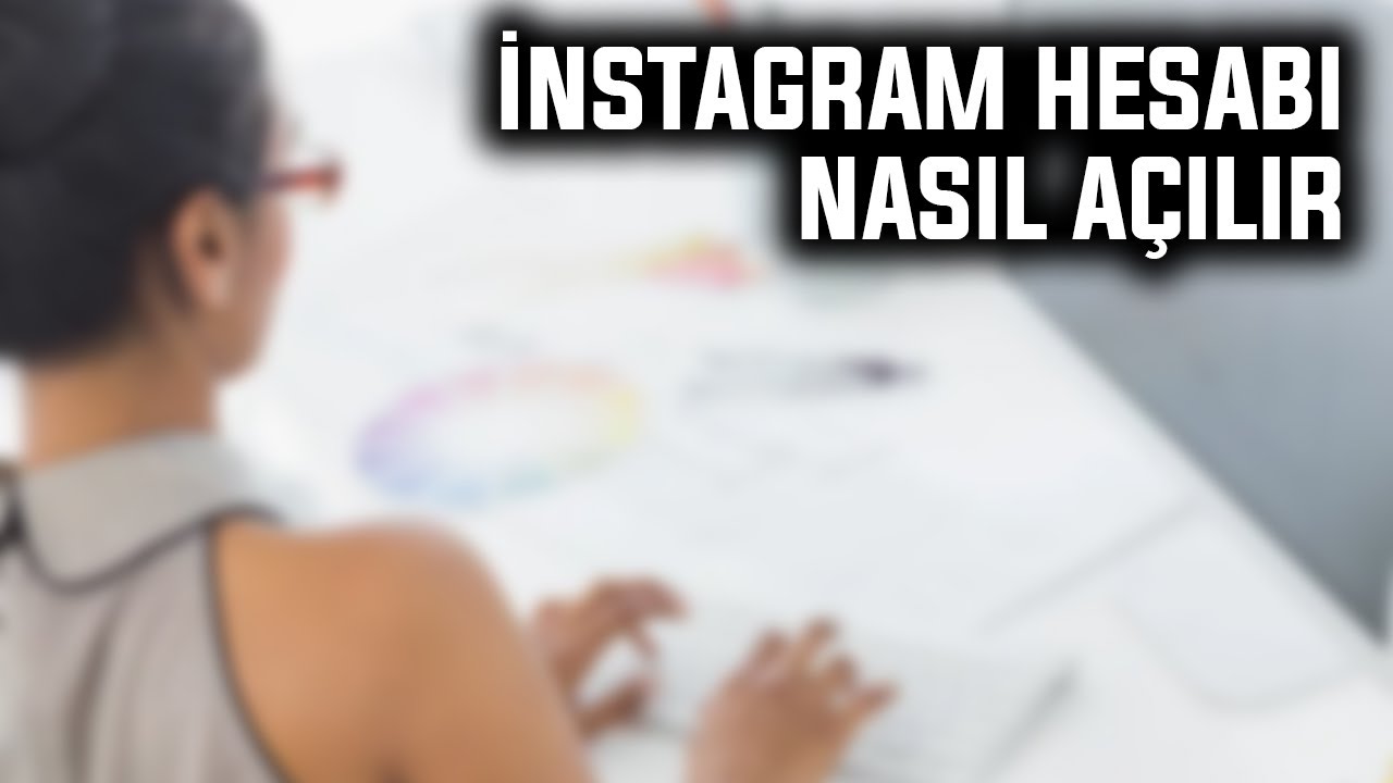 İnstagram Hesabı Nasıl A&ccedil;ılır ? | 2025