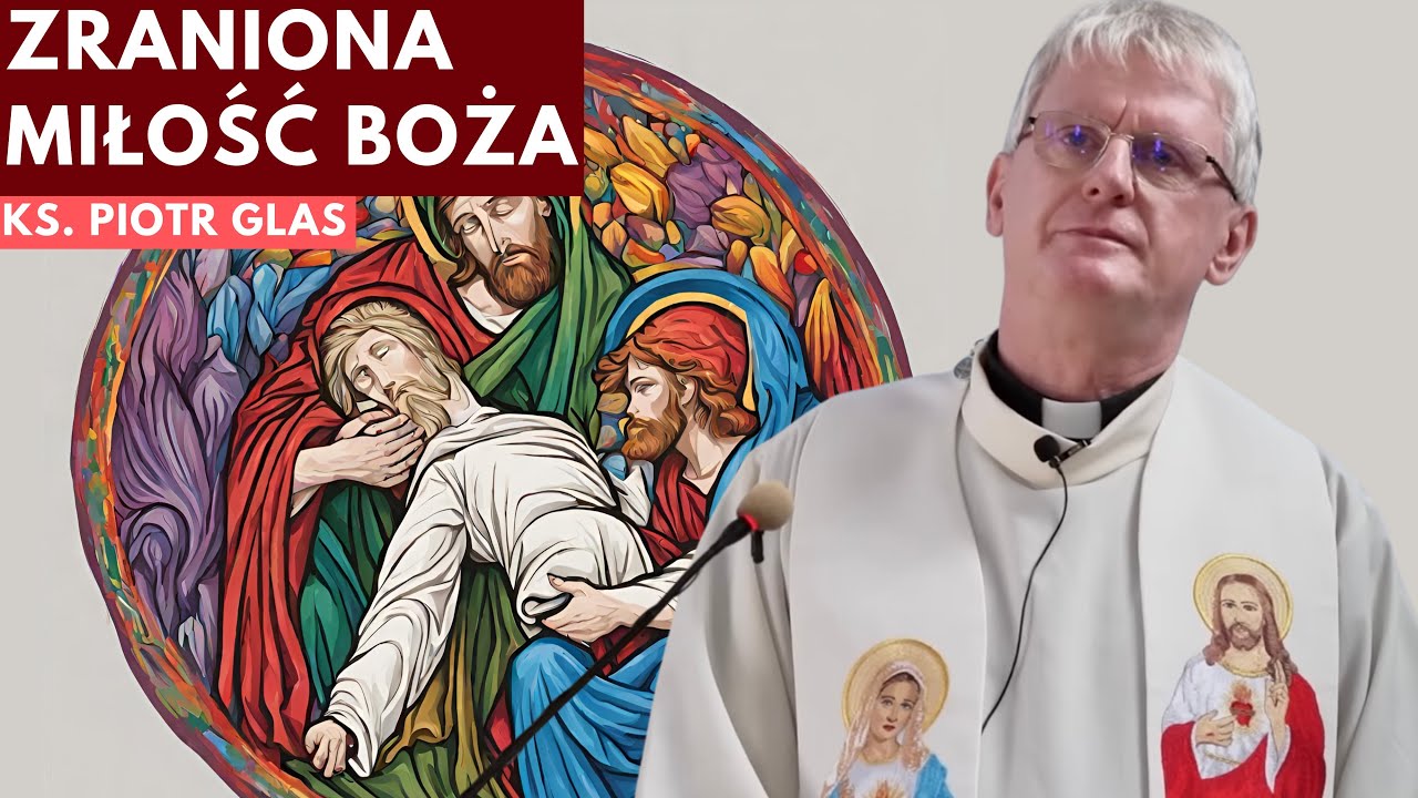 Zraniona miłość Boża - ks. Piotr Glas