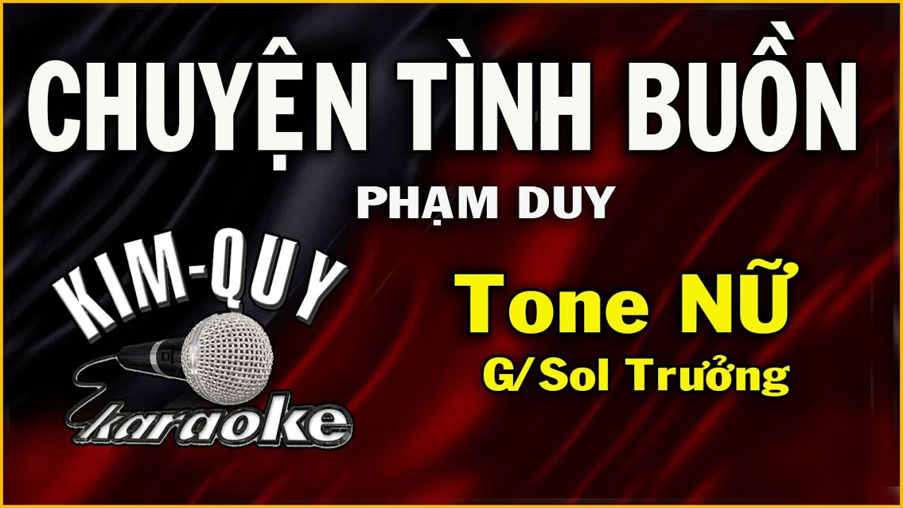 CHUYỆN TÌNH BUỒN (Phạm Duy) - KARAOKE - Tone NỮ ( G/Sol Trưởng )