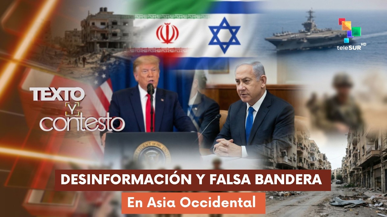 TEXTO Y CONTESTO | Desinformación y falsa bandera en Asia Occidental 15-03-2026