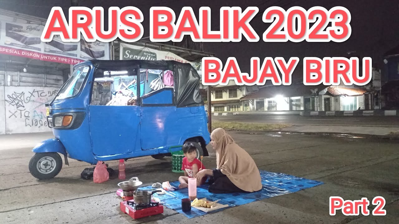 ARUS BALIK MUDIK LEBARAN 2023 NAIK BAJAY BIRU PART 2