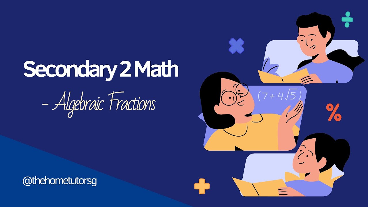 Sec 2 Math - Algebraic Fractions